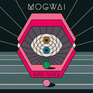 Mogwai - Rave Tapes