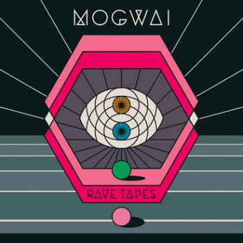 Mogwai - Rave Tapes